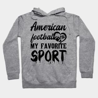 American Football Is My Favorite Sport Hoodie